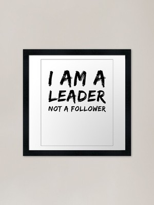 I Am A Leader Not A Follower Gerahmtes Gerahmtes Wandbild Poster Leinwanddruck Bild