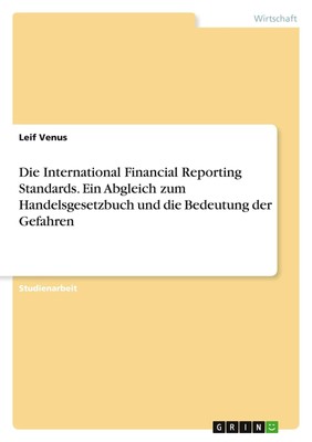 Die International Financial Reporting Standards. Ein Abgleich zum...