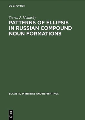 Patterns of Ellipsis in Russian Compound Noun Formations by Steven J. Molinsky (