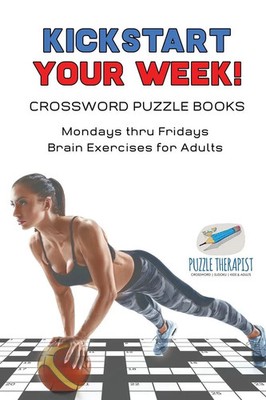 Kickstart Your Week! Crossword Puzzle Books Mondays thru Fridays Brain...