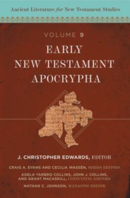 Early New Testament Apocrypha: Volume 9, Ed. J. Christopher Edwards