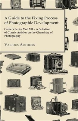 A Guide to the Fixing Process of Photographic Development - Camera Series Vol. X