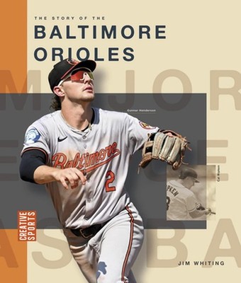 The Story of the Baltimore Orioles by Jim Whiting (English) Paperback Book