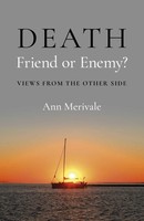 Death: Friend Or Enemy? | Views From The Other Side | Ann Merivale | Englisch