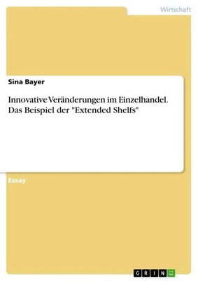Sina Bayer | Innovative Veränderungen im Einzelhandel. Das Beispiel der...