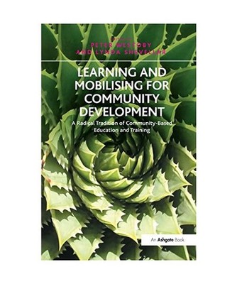 Learning and Mobilising for Community Development: A Radical Tradition of Commun