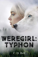 Weregirl: Typhon Hardcover C. D. Bell