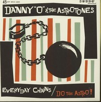 Danny 'O' & The Astrotones - Danny O And The Astrotones - Everyday Chains - D...