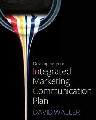 Developing Your Integrated Marketing Communication Plan 1st Edition by David Wal
