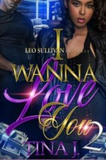 I Wanna Love You 2 9781977737946 by J, Tina