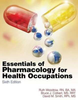 Essentials of Pharmacology for Health Occupations by Ruth Woodrow: Used