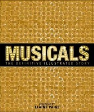 Musicals: The Definitive Illustrated Story - Hardcover By DK Publishing - GOOD
