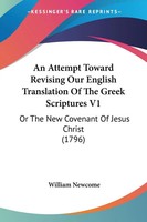 William Newcome | An Attempt Toward Revising Our English Translation Of The...