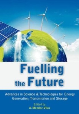 Fuelling The Future: Advances In Science And Technologies For Energy Genera...