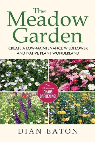 Dian Eaton The Meadow Garden - Create a Low-Maintenance Wildflower a (Tascabile)
