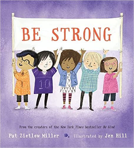 Be Strong by Pat Zietlow Miller, Jen Hill - 9781250221117