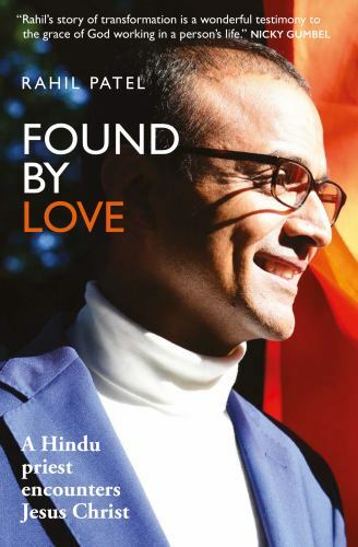 Found by Love *Nr : A Hindu Priest Encounters Jesus Christ by Rahil Patel ...