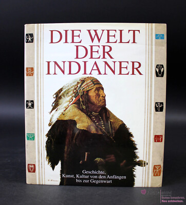 Die Welt der Indianer Geschichte, Kultur von den Anfängen bis zu Gegenwart, gebr