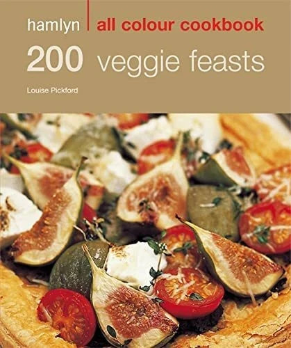 200 Veggie Feasts Hamlyn All Colour Cookbook by Louise Pickford 9780600617310