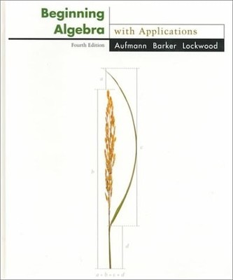 Beginning Algebra With Applications, Aufmann, Richard N.,Barker, Vernon C.,Lockw
