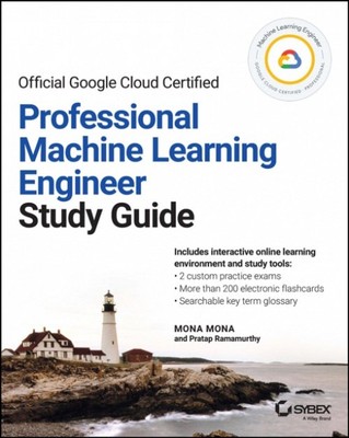 Official Google Cloud Certified Professional Machine Learning Engineer Study Gu 