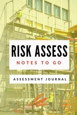 RISK ASSESS NOTES TO GO: RISK ASSESSMENT JOURNAL By Peter F George **BRAND NEW**