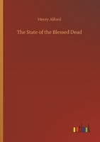 The State Of The Blessed Dead Henry Alford