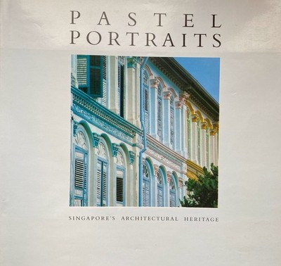 Pastell Portraits. Singapurs architektonisches Erbe, Goh Hup Chor, William S.W.