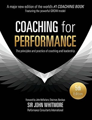 Coaching for Performance: The Principles and Pr by Whitmore, Sir John 1473658128
