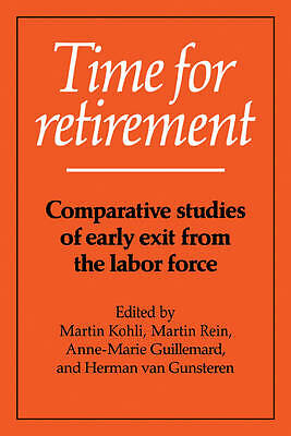 Time for Retirement Comparative Studies of Early Exit from the Labor Force Kohli