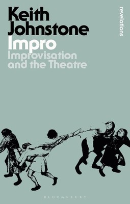Impro: Improvisation und Theater (Bloomsbury Revelations)