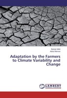 Adaptation By The Farmers To Climate Variability And Change Barkat Ullah