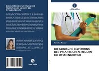 Die Klinische Bewertung Der Pflanzlichen Medizin Bei Dysmenorrhoe | Buch | 97862