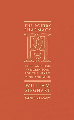 The Poetry Pharmacy: Tried-and-True Prescriptions for the Heart, Mind and Sou