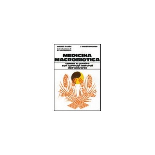 Di Mano In Mano Medicina Macrobiotica - Curare E Guarire Con I Rimedi Naturali - Michio Kushi - Usato - Scienze - Medicina - Immagine 4