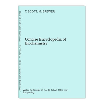 Concise Encyclopedia of Biochemistry SCOTT, T. und M. BREWER: