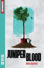 Juniper Blood (NHB Modern Plays). Bartlett, Bartlett, 9781839045004 New**