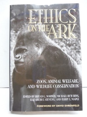 Ethics on the Ark: Zoos, Animal Welfare, and Wildlife Conservation (Zoo and Aq..