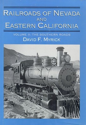 Railroads of Nevada and Eastern California, Vol. 2: The Southern Roads