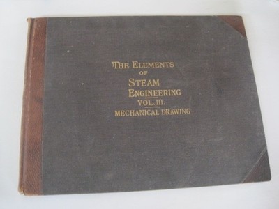 The Elements of Steam Engineering Mechanical Drawing Vol. III 1897 GUC