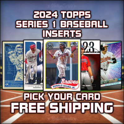 2024 Topps Series 1 Baseball Inserts - Pick Your Card - Free Shipping