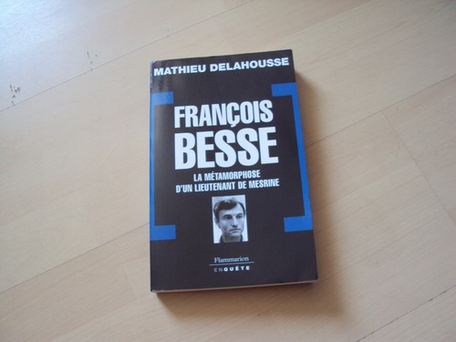 Francois Besse ; La Metamorphose D'un Lieutenant De Mesrine - Mathieu