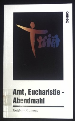 Amt Eucharistie-Abendmahl : gelebte Ökumene. Schwörzer, Horst: