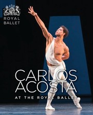 Carlos Acosta at the Royal Ballet by The Royal Ballet Book The Cheap Fast Free