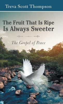 Thompson - Fruit That Is Ripe Is Always Sweeter  The Gospel of Peace - - X555z