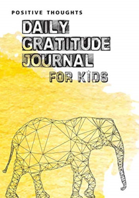 Positive Thoughts: Daily Gratitude Journal for Kids -  NEW Blank Classic 2020
