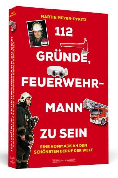 112 Gründe, Feuerwehrmann zu sein Martin Meyer-Pyritz