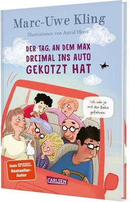 Der Tag, an dem Max dreimal ins Auto gekotzt hat | Marc-Uwe Kling, Astrid Henn