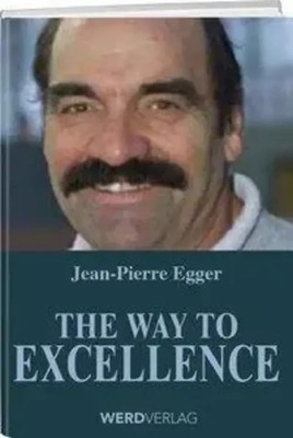 The Way to Excellence | Lebe deine Träume! | Jean-Pierre Egger | Buch | 252 S.