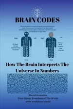 Brain Codes: How The Brain Interprets The Universe In Numbers. by David Gomadza 